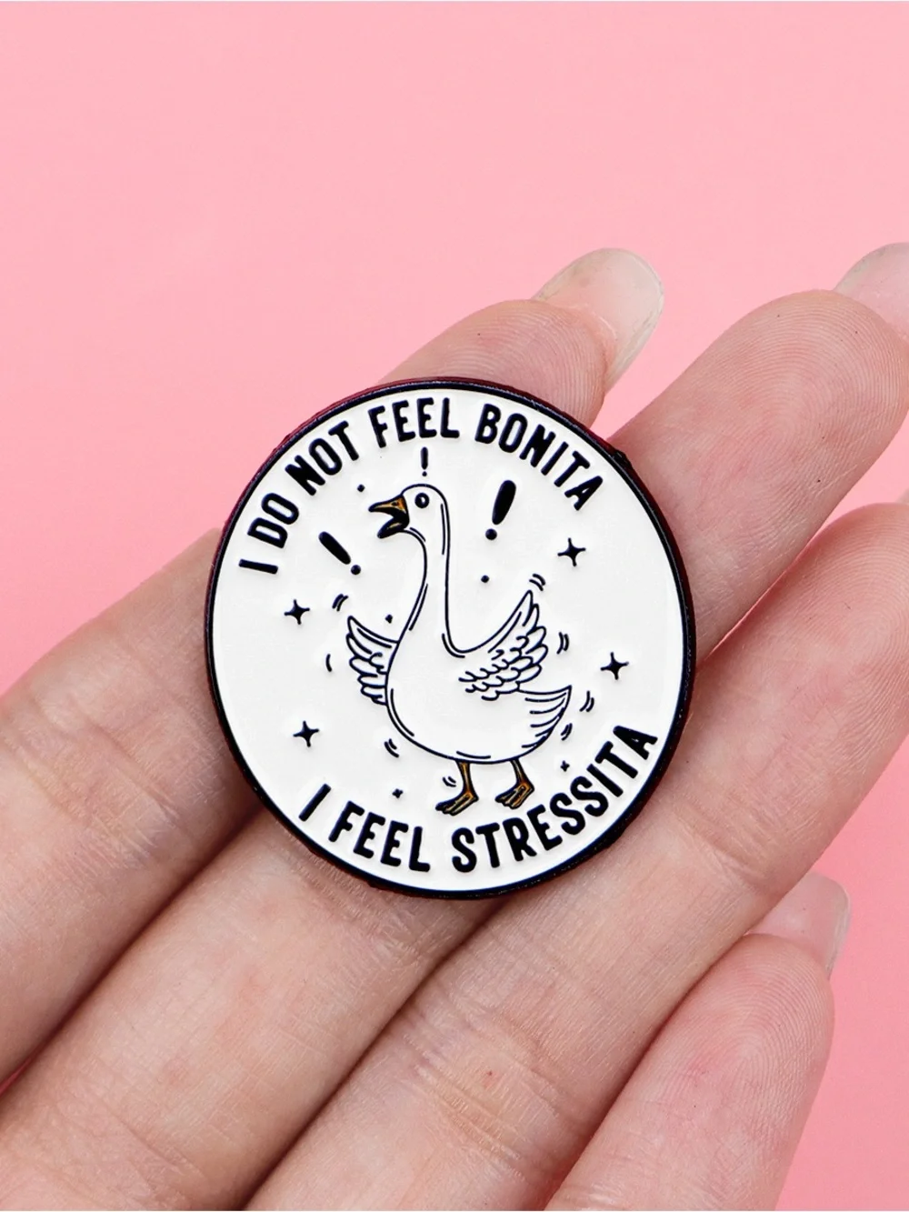 I Do Not Feel Bonita I Feel Stressita Goose Enamel Pin – Funny Stressed Goose
